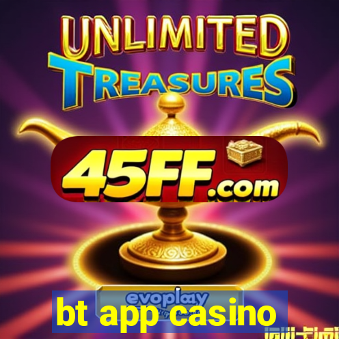 bt app casino